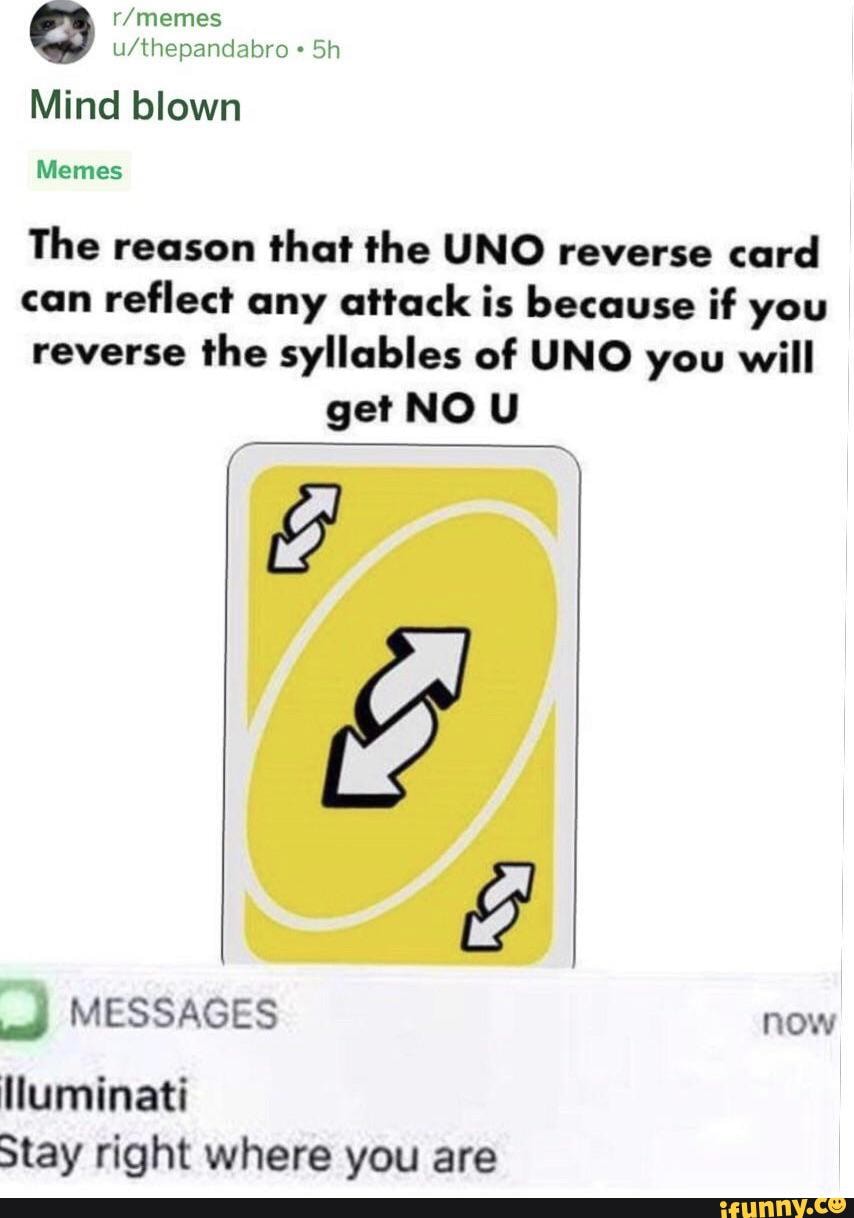 Memes ufthepandabre Sh Mind blown Memes The reason that the UNO reverse  card can reflect any