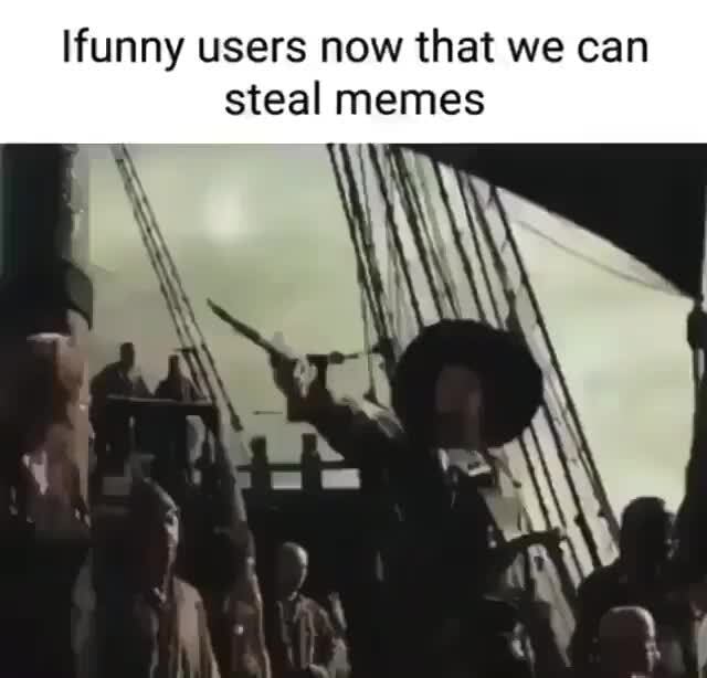 We are please asking you to reach into the depths of your phone gallery and  donate some stolen memes in the comments. - iFunny Brazil