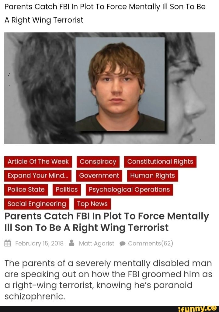Parents Catch FBI In Plot To Force Mentally Ill Son To Be A Right Wing  Terrorist