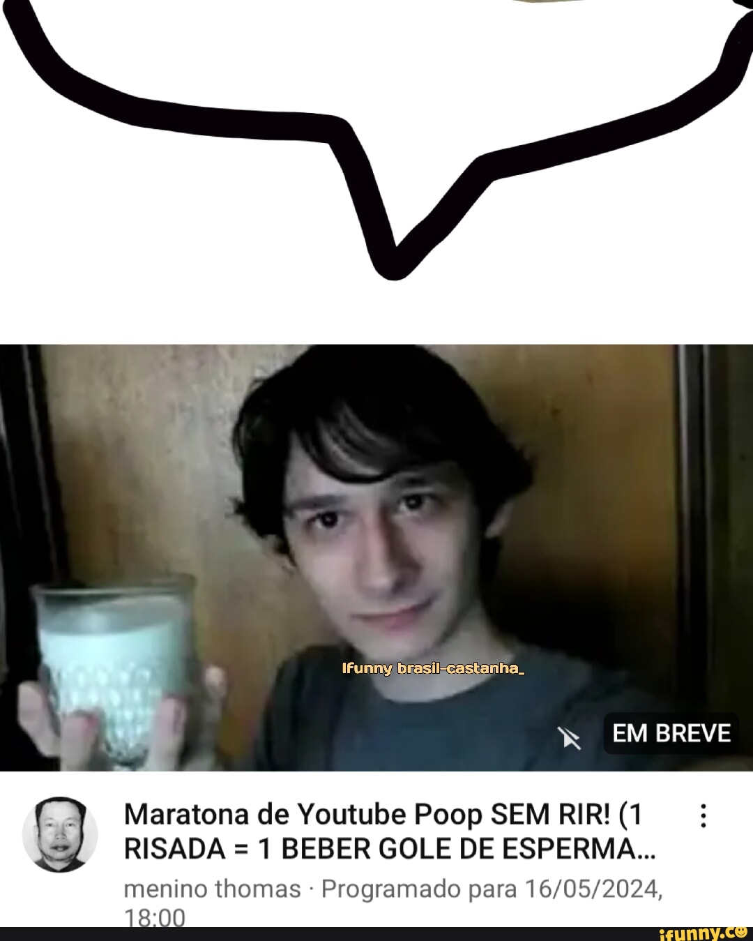 EM BREVE IFunnybrasilcastanha. Maratona de Youtube Poop SEM RIR! (1 RISADA  = BEBER GOLE DE ESPERMA.... I menino thomas Programado para - iFunny Brazil