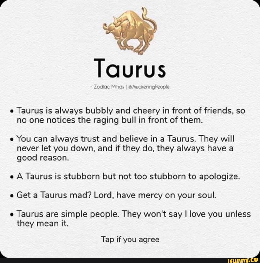 Taurus Zodiac Minds I AwokeningPeople e Taurus is always bubbly