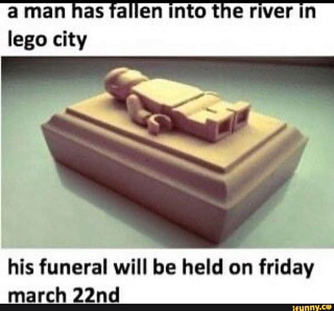 A man has fallen in the river in lego city meme new arrivals