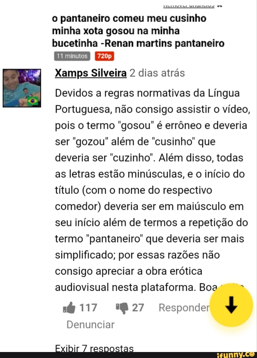 O pantaneiro comeu meu cusinho minha xota gosou na minha bucetinha -Renan  martins pantaneiro Xamps Silveira