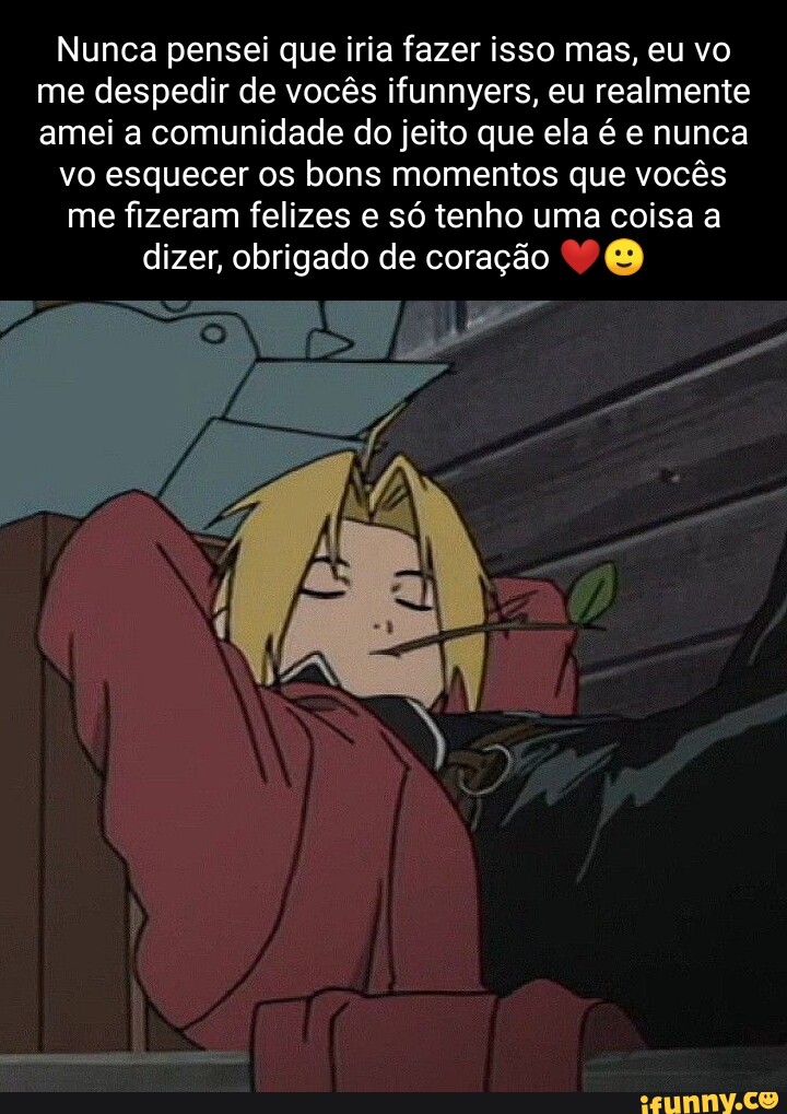 UM DIA ALGUÉM ME DISSE: VOCÊ NUNCA VAI ME ESQUECER SO NÃO LEMBRO QUEM  FOI. - iFunny Brazil