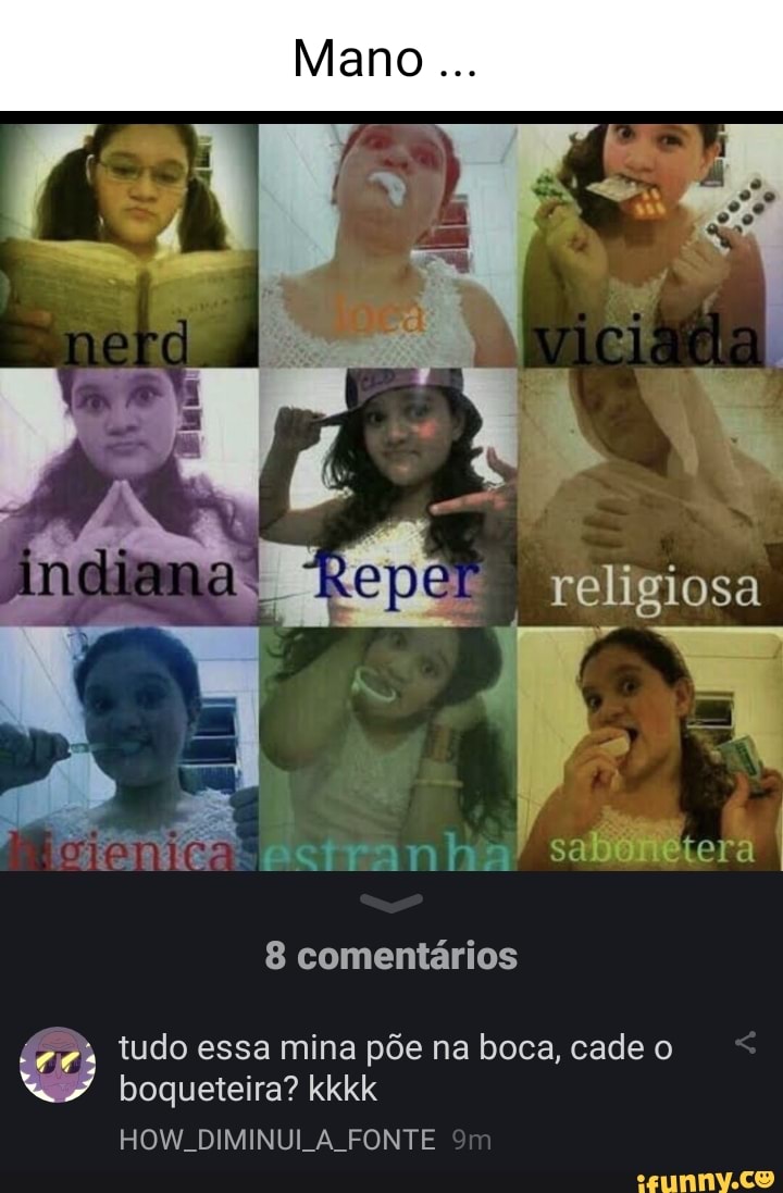 Ne ci religiosa ha 8 comentários tudo essa mina põe na boca, cade o  boqueteira? kkkk HOW DIMINUI A FONTE - iFunny Brazil