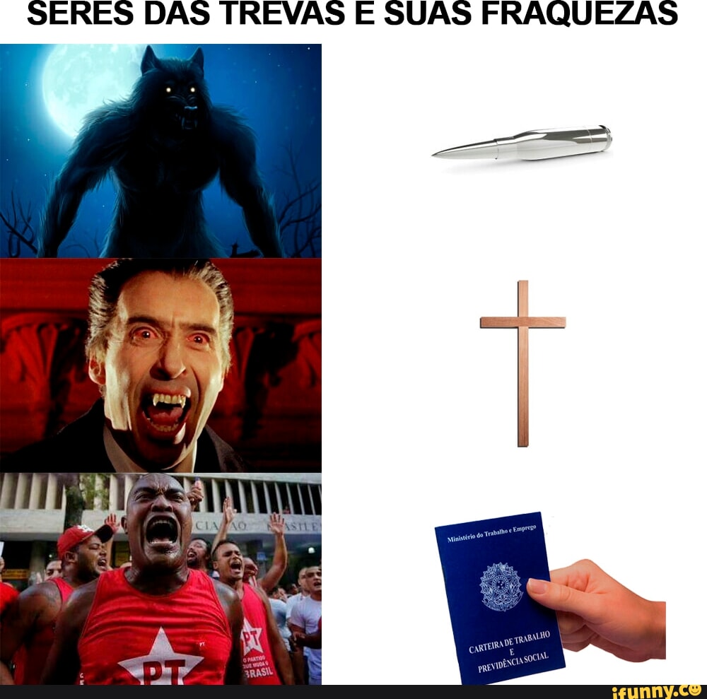 SERES DAS TREVAS E SUAS FRAQUEZAS - iFunny Brazil