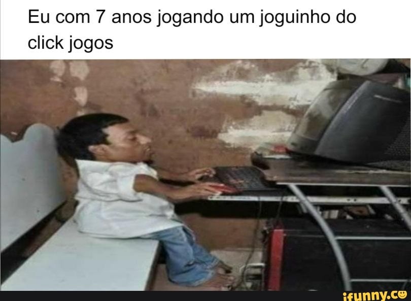 Clickjogos memes. Best Collection of funny Clickjogos pictures on iFunny  Brazil
