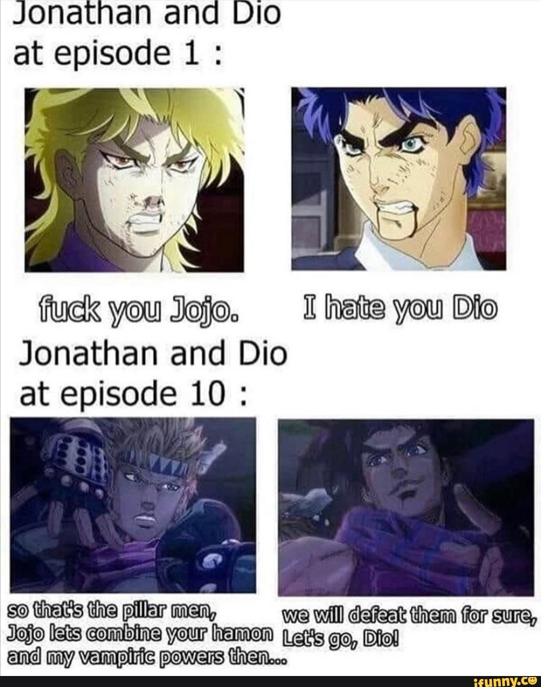 Me watching season 1 ep 9: Haha! Dio sure got J onathan cornered