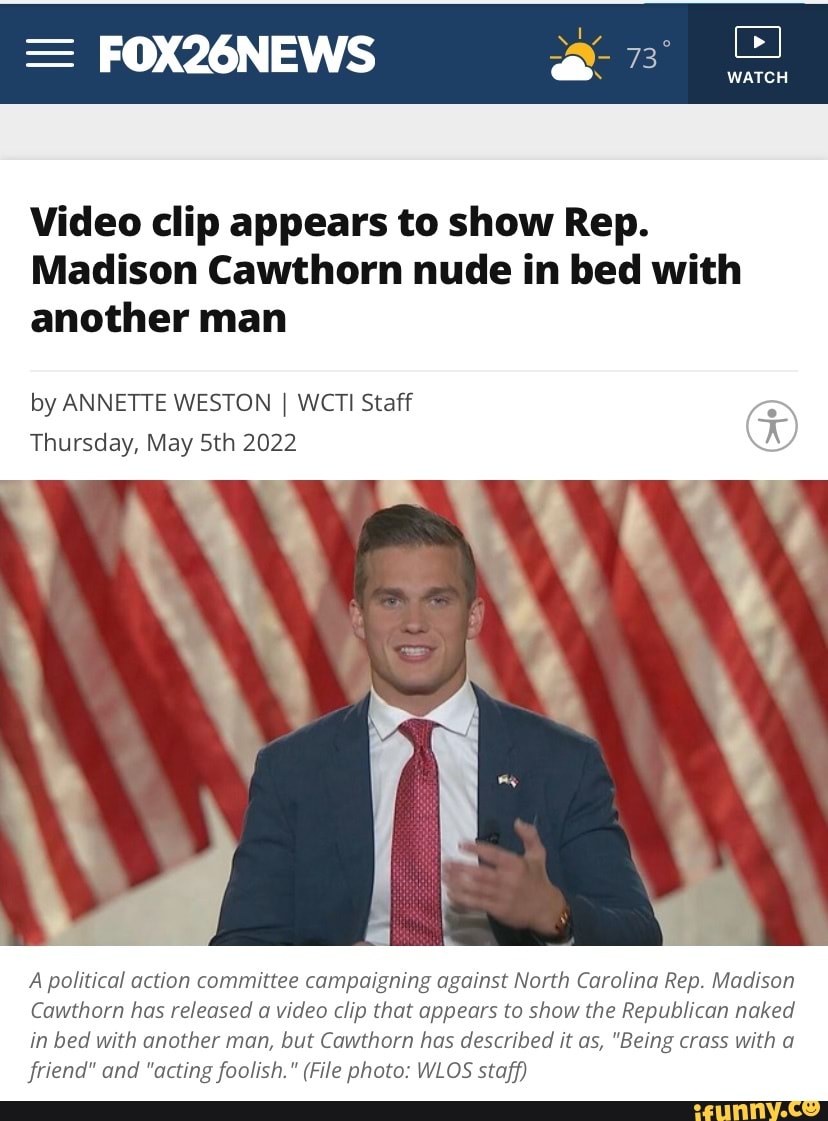 FOX26NEWS WATCH Video clip appears to show Rep. Madison Cawthorn nude in  bed with another man