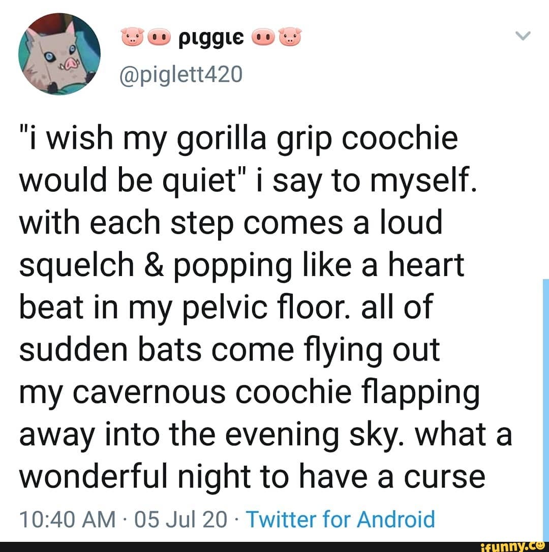 i wish my gorilla grip coochie would be quiet