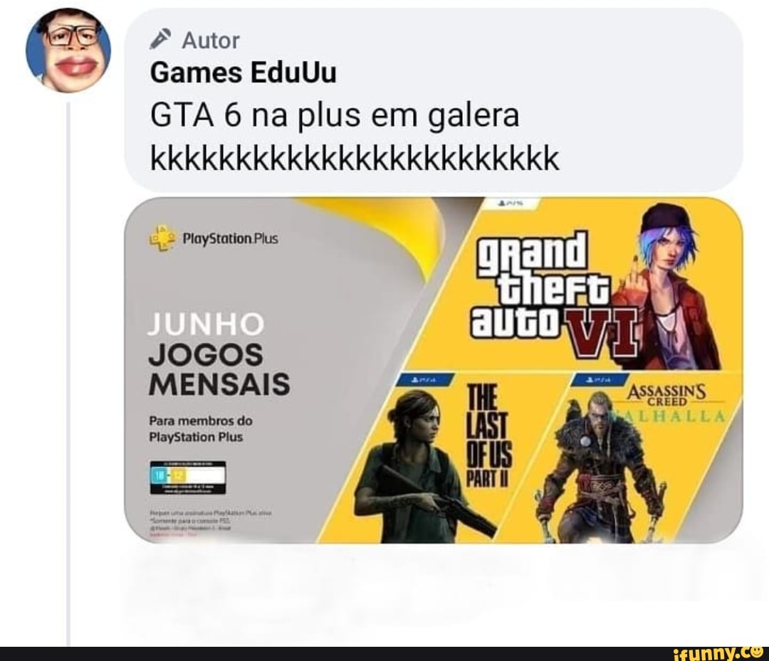 Autor Games EduUu GTA 6 na plus em galera kkkkkkkkkkkkkkkkkkkkkkkk