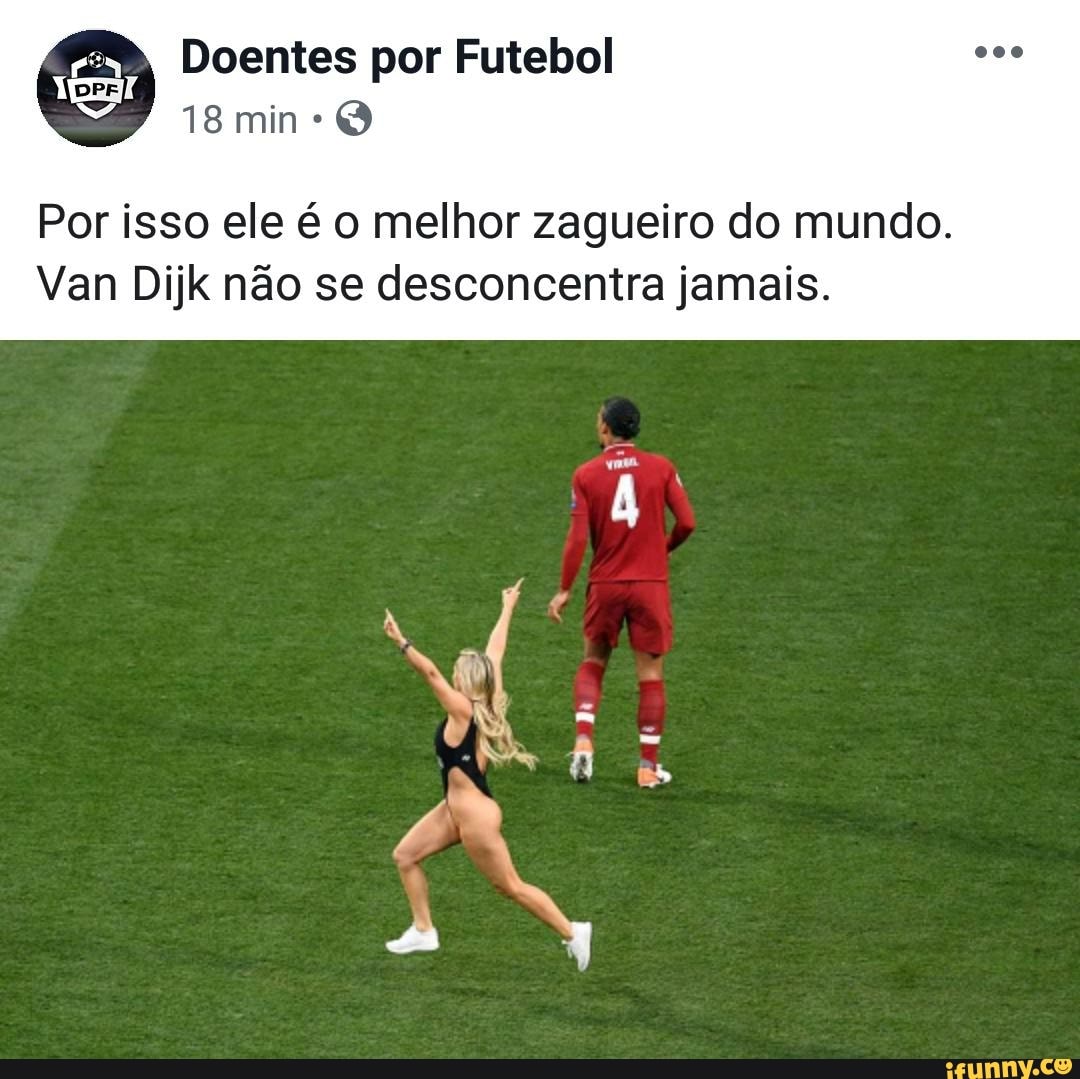 Doentes por Futebol - Por isso ele é o melhor zagueiro do mundo. Van Dijk  não se desconcentra jamais.