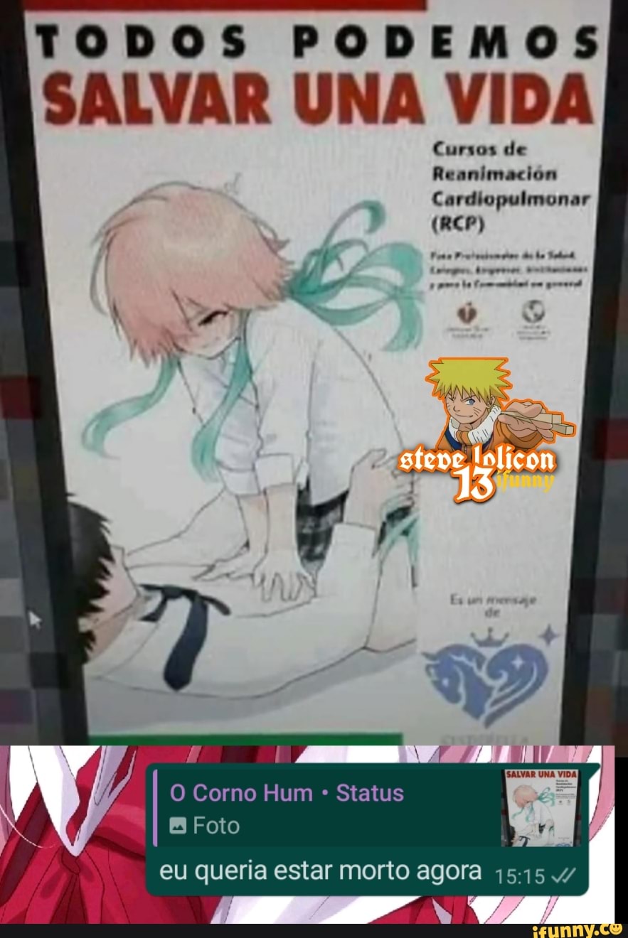 TODOS PODEMOS SALVAR UNA VIDA Cursos de Reanimacion Cardiopulmonar (RCP)  rola ateve lolicon O Corno Hum Status Foto Z eu queria estar morto agora /  - iFunny Brazil