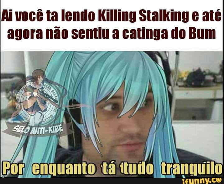Ai você ta lendo Killing Stalking e até - iFunny Brazil