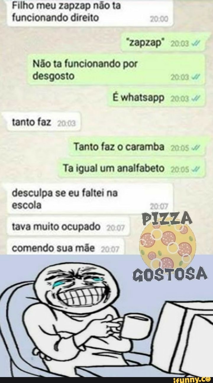 Filho meu zapzap não ta funcionando direito No ta funcionando por Tanto faz  o caramba Ta