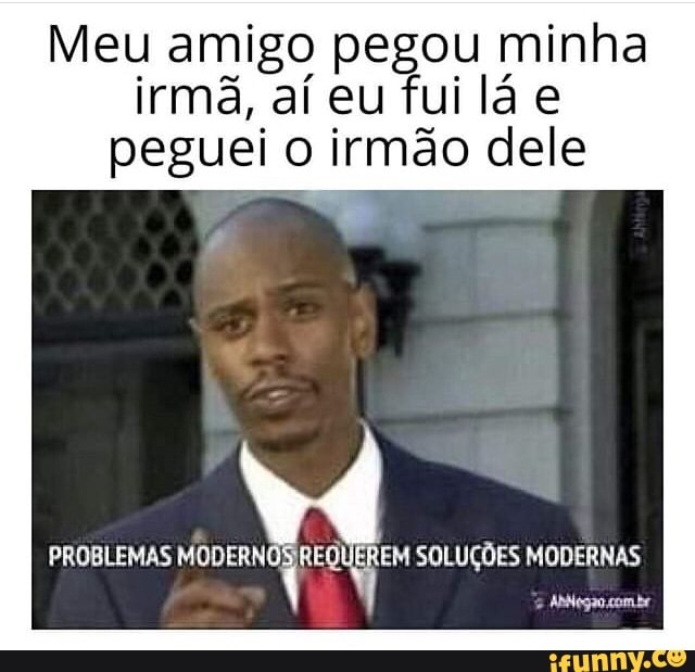 As Irmãs do meu amigo - iFunny Brazil