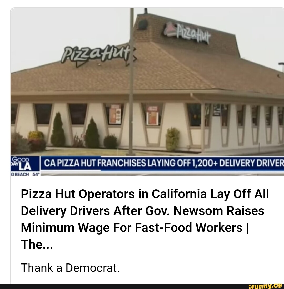 I I CA PIZZA HUT FRANCHISES LAYING OFF 1,200+ DELIVERY DRIVER Pizza Hut Operators in California