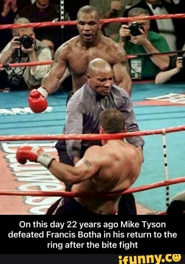 On this day 22 years ago Mike Tyson defeated Francis Botha in his return to  the ring after the bite fight - On this day 22 years ago Mike Tyson  defeated Francis Botha in his return to the ring after the bite fight -  iFunny Brazil