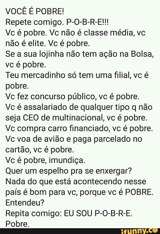 VocÊ É Pobre Vc é Pobre Vc Não é Classe Média Vc Não é Elite Vc é Pobre Se A Sua Lojinha 2594