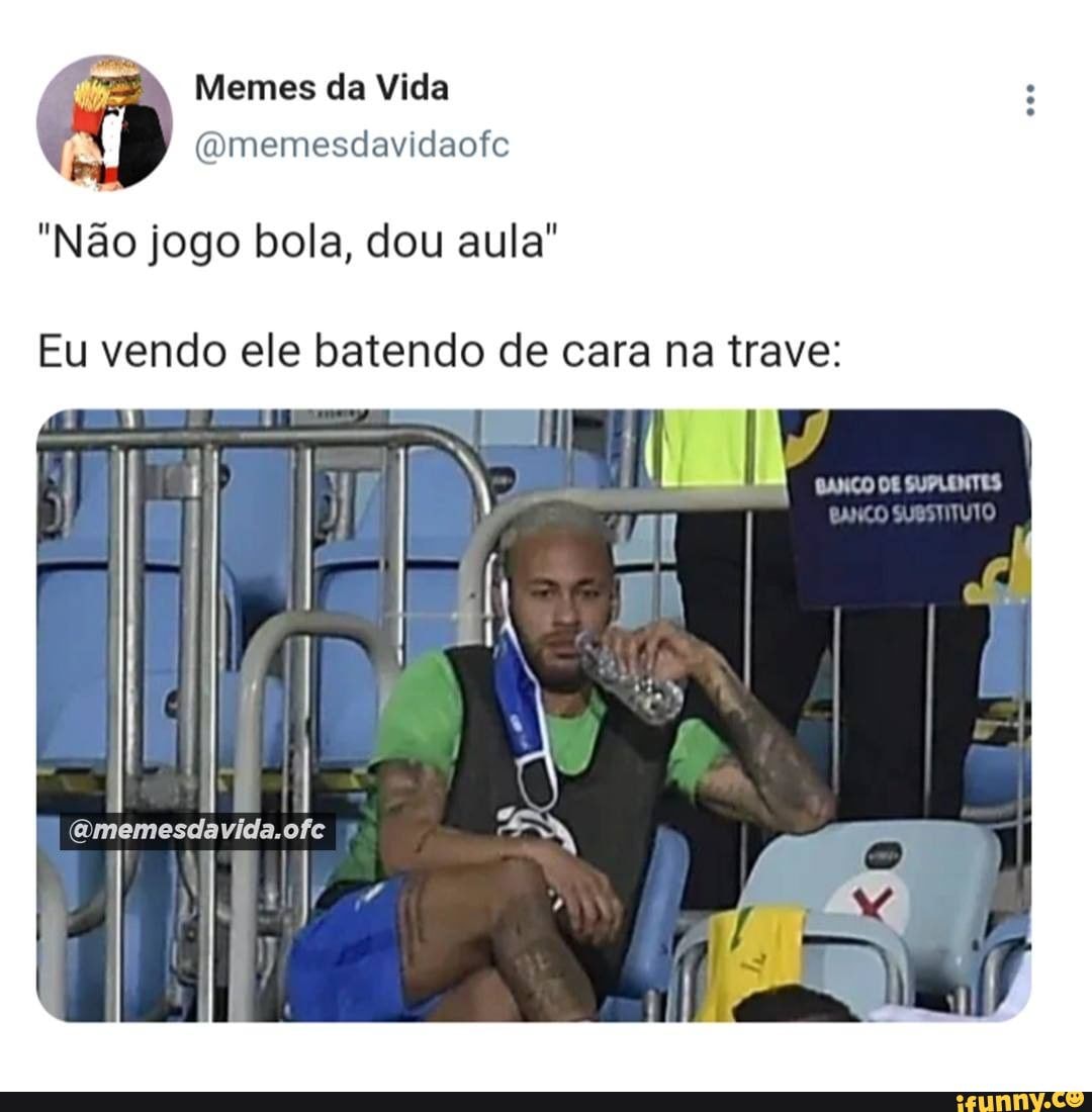 N/A - Memes da Vida (amemesdavidaofe AMANHÃ TEM JOGO DO BRASIL