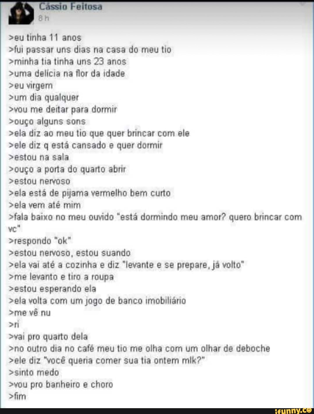 eu tinha 11 anos >fui passar uns dias na casa do meu tio >minha tia tinha