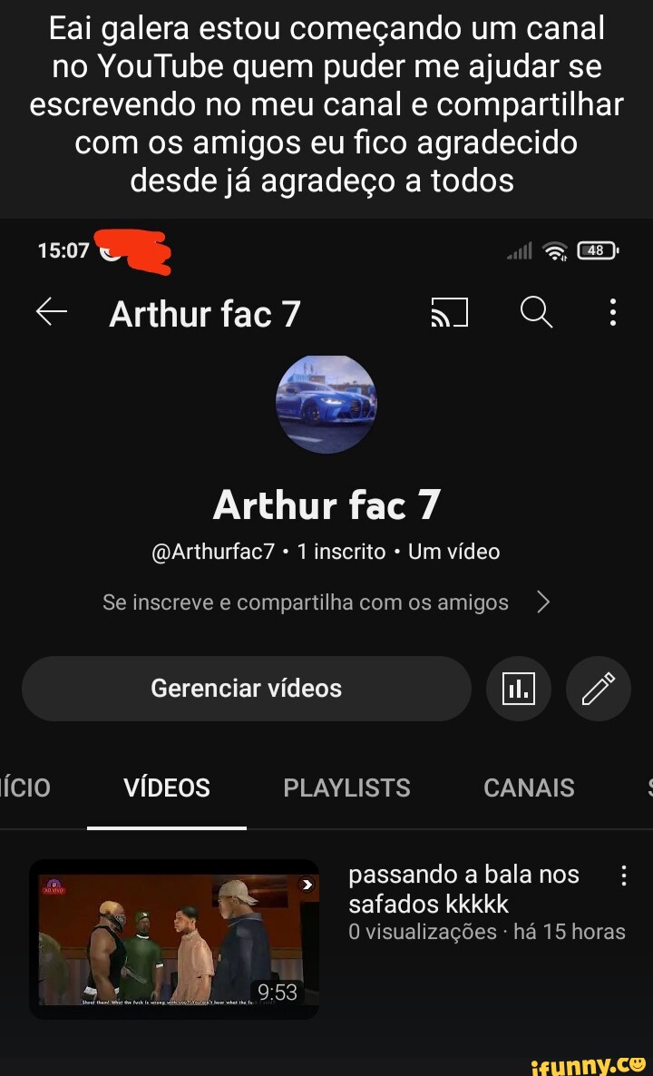 Eai galera estou começando um canal no YouTube quem puder me ajudar se  escrevendo no meu