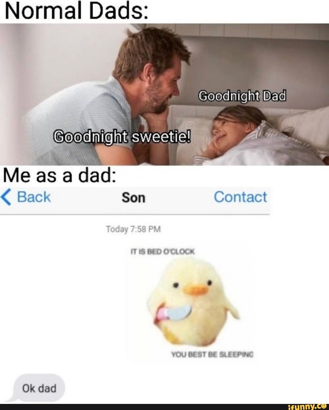 Normal Dads Goodnight Coodnight sweetiel Me as a dad Back Son Contact