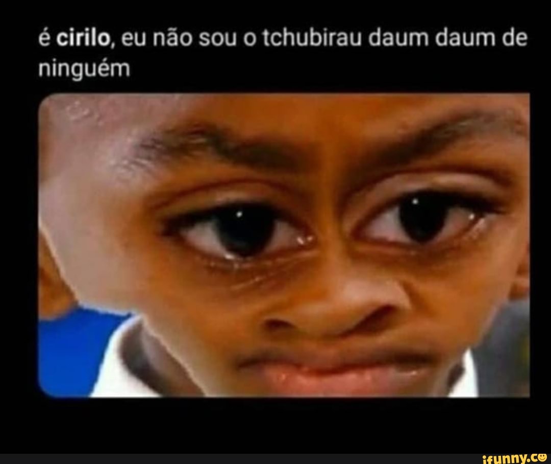 Sou tchubirubi - iFunny Brazil