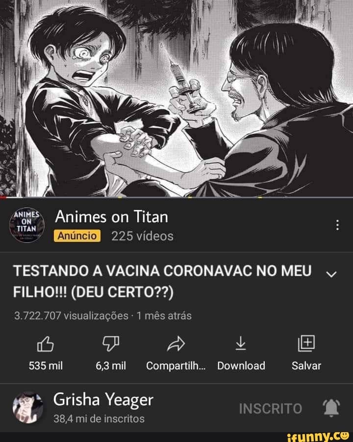 SS Animes on Titan 225 vídeos TESTANDO A VACINA CORONAVAC NO MEU