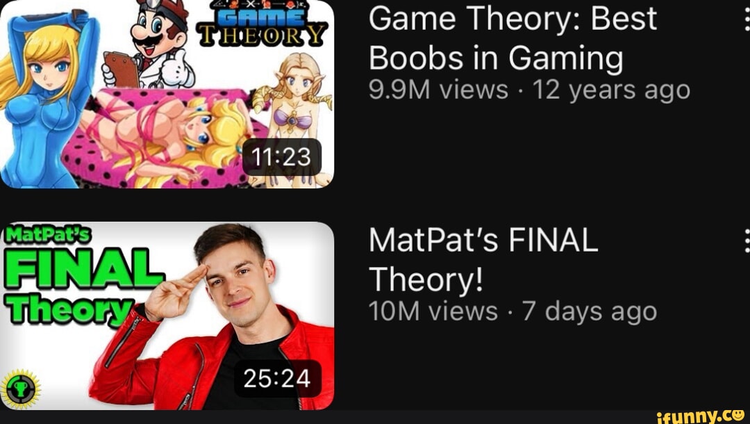 Game Theory: Best Boobs in Gaming 9.9M views 12 years ago MatPat's FINAL  Theory! views - 7 days ago - iFunny Brazil