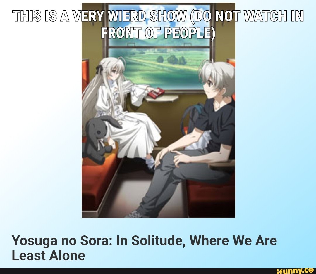 Yosuga no Sora: In Solitude, Where We Are Least Alone - iFunny Brazil