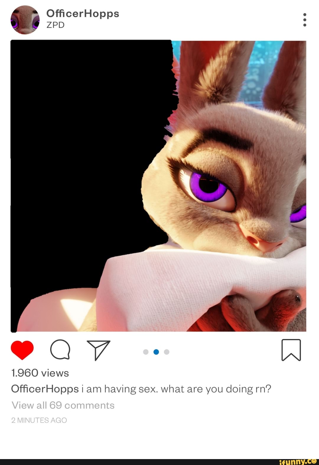 OfficerHopps ZPD 1.960 views OfficerHopps i am having sex. what are you  doing rn? View all 69 comments 2 MINUTES AGO - iFunny Brazil