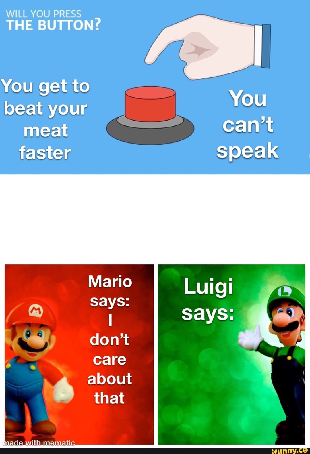 WILL YOU PRESS THE BUTTON? You get to beat your meat can't faster speak  Mario