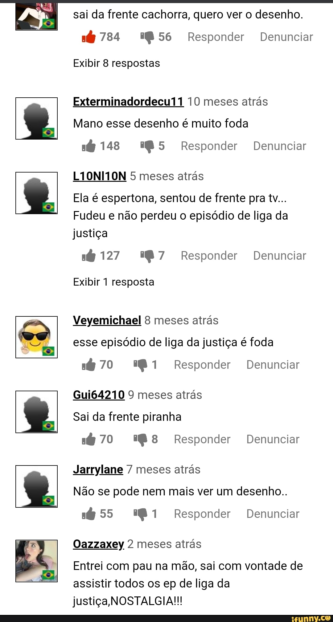 Sai da frente cachorra, quero ver o desenho. 784 )56 Responder Denunciar  Exibir 8 respostas Exterminadordecu11