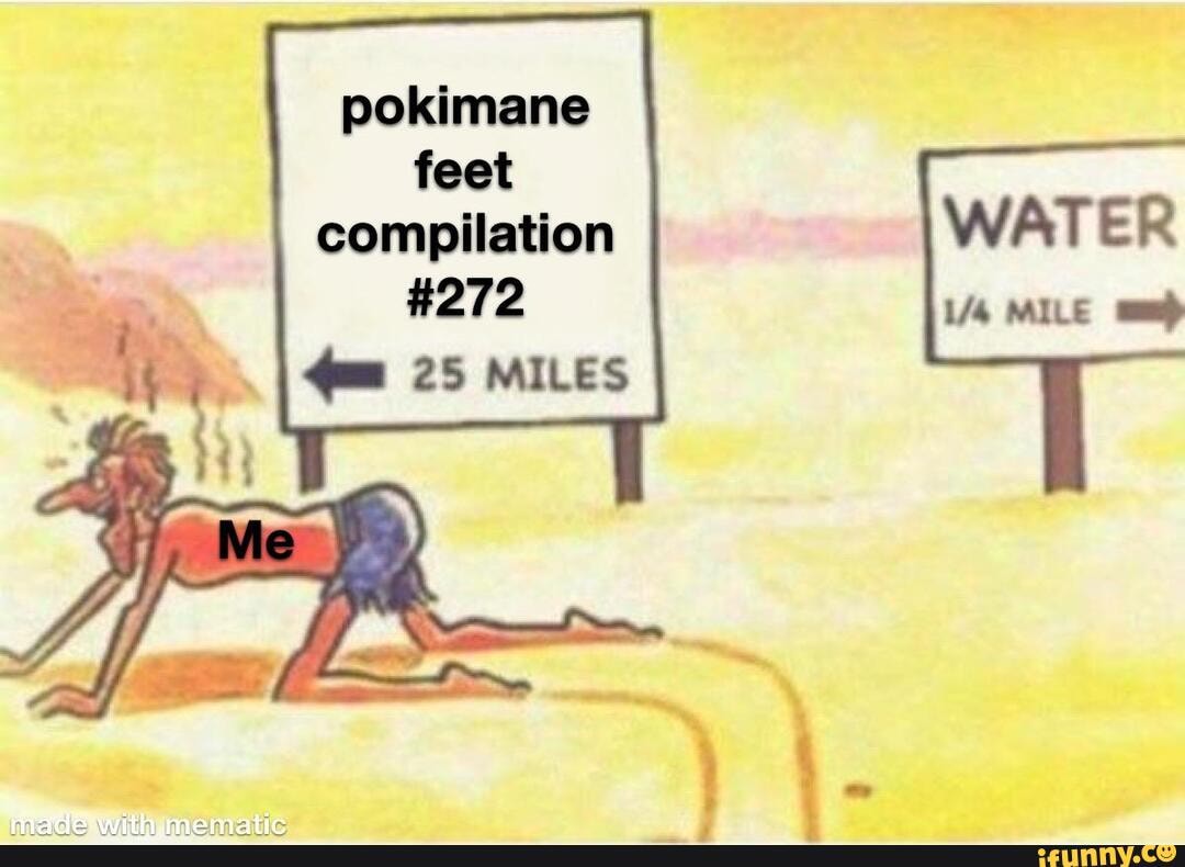 Pokimane feet compilation WATER 25 MILES - iFunny Brazil