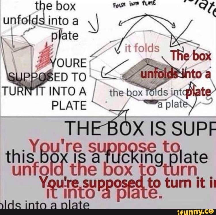 The box unfolds into a plate N> Zoit folds ro toa TURNAT INTO A PLATE