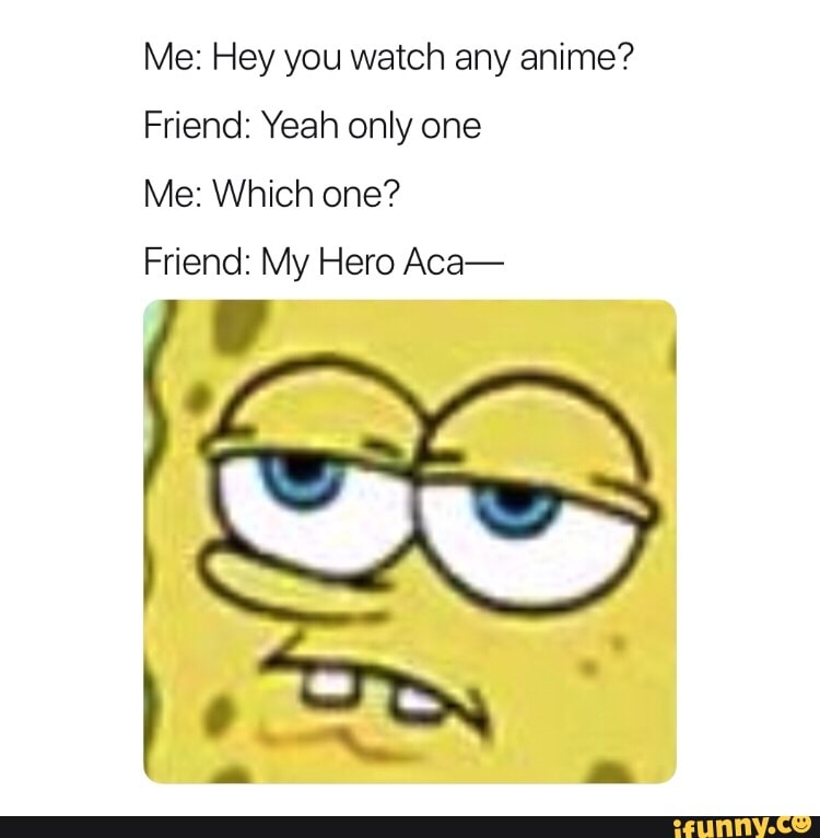 Yeah-, I still watch anime? Why?