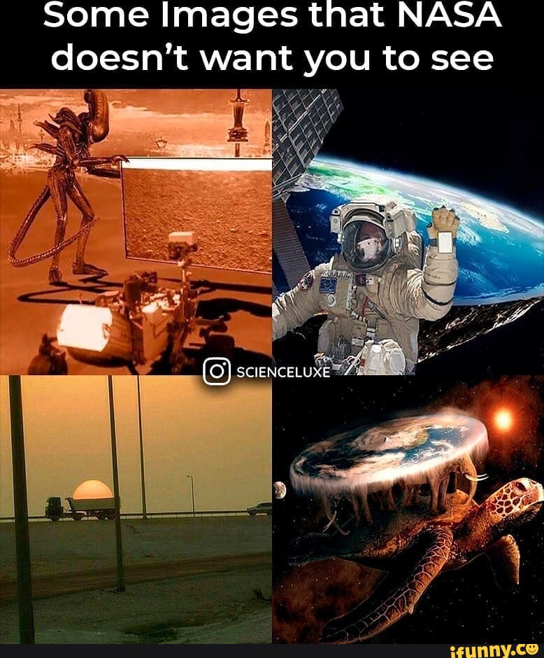 Some Images That NASA Doesn't Want You To See SCIENCELUXE - IFunny Brazil