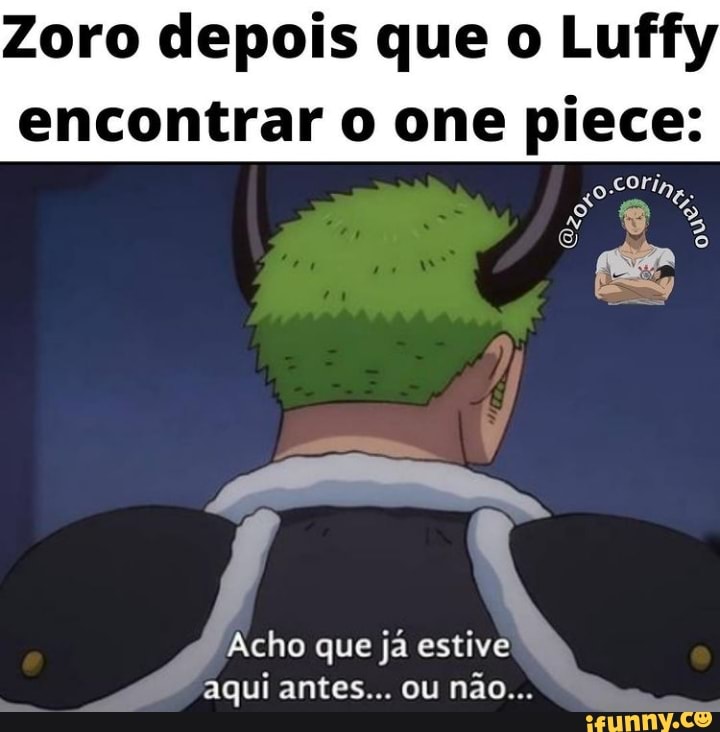 Fã de one piece explicando porque o zoro sola - iFunny Brazil