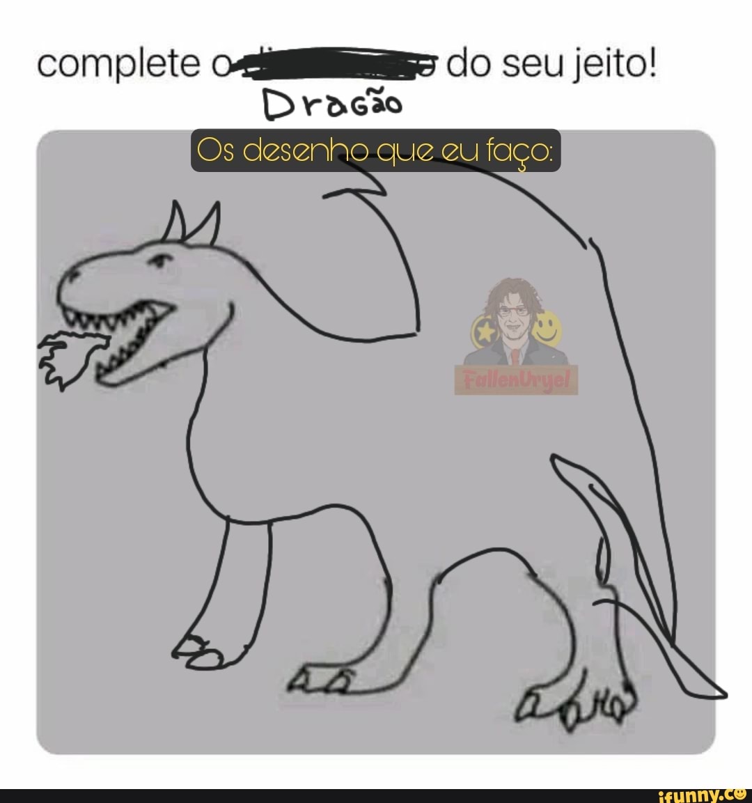 Complete do seu jeito! Dracão Os desenho que cu faço FullenUryel - iFunny  Brazil