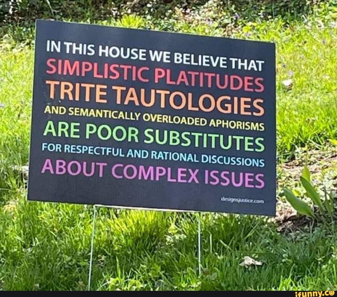 Yard Sign: in This House We Believe That Simplistic Platitudes