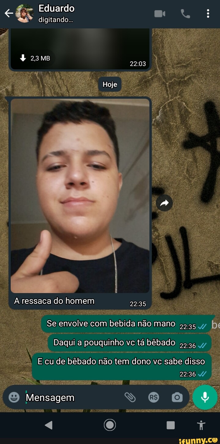 Eduardo digitando.. + 23 MB Hoje A ressaca do homem Se envolve com bebida  não mano