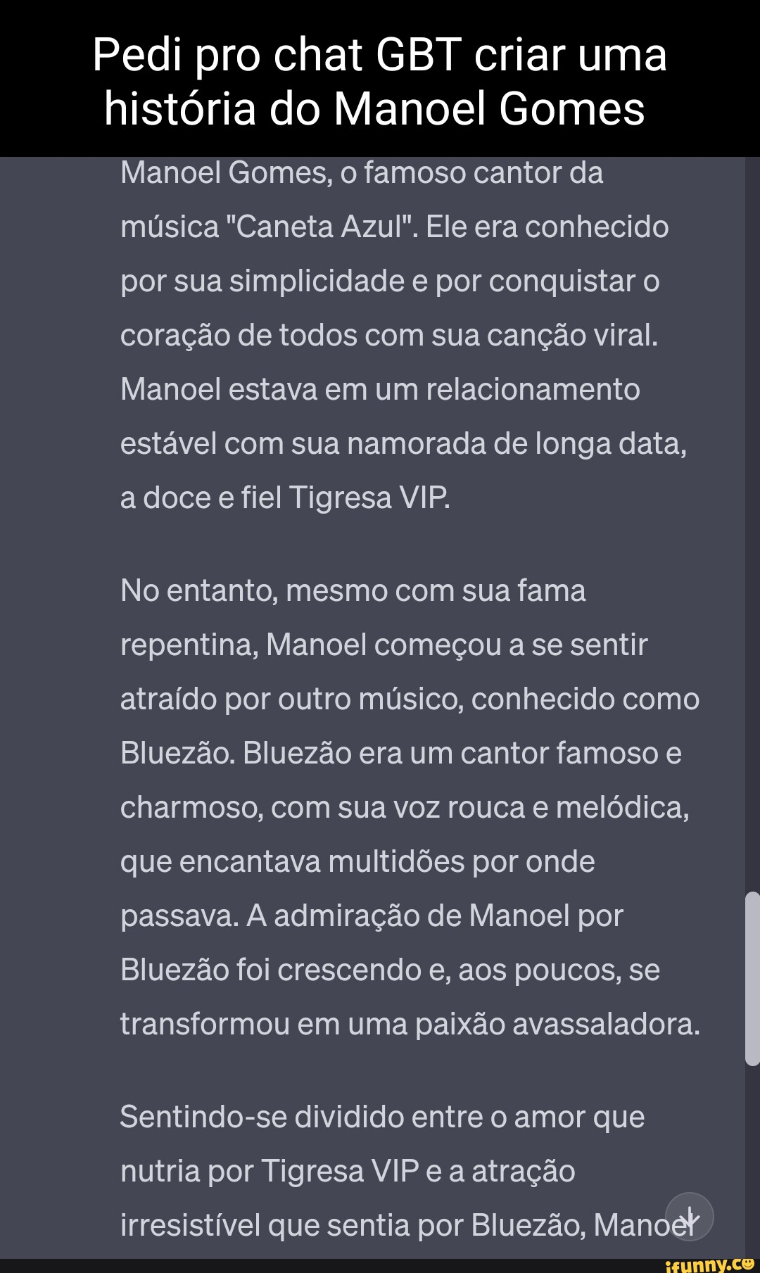 Pedi pro chat GBT criar uma história do Manoel Gomes Manoel Gomes, o famoso  cantor da