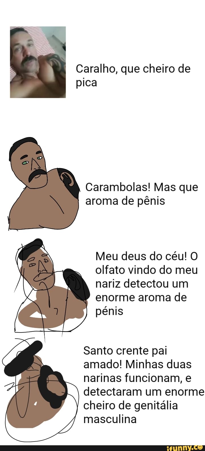 Caralho, que cheiro de pica Carambolas! Mas que aroma de pênis Meu deus do  céu! O