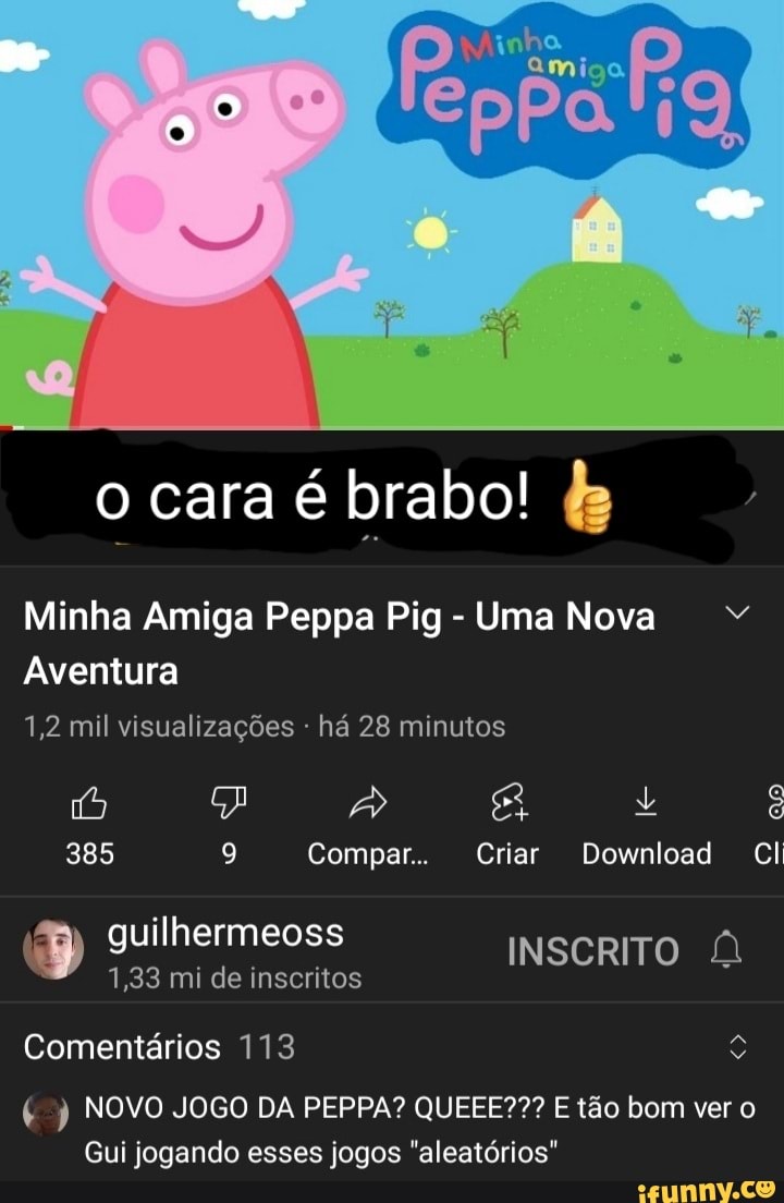 Zerei o joguinho da Peppa Pig - Jogo de macho Mario Verde 216 visualizações  - há 11 dias - iFunny Brazil