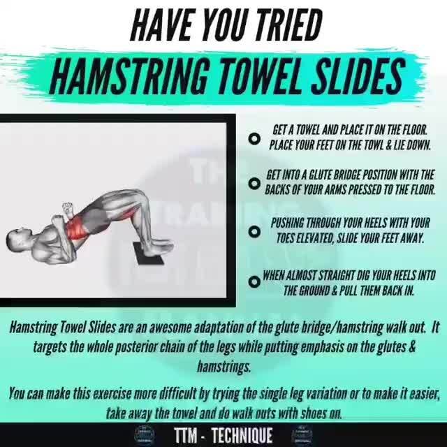 HAVE YOU TRIED HAMSTRING TOWEL SLIDES GET A TOWEL AND PLACE IT ON THE  FLOOR. PLACE YOUR FEET ON THE TOWL LIE DOWN. GET INTO A GLUTE BRIDGE  POSITION WITH THE BACKS