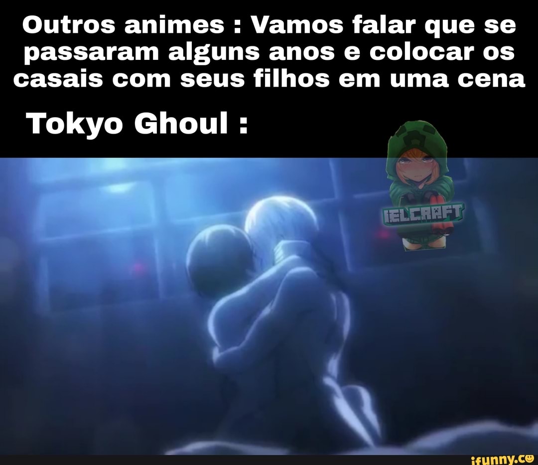 Outros animes : Vamos falar que se passaram alguns anos e colocar os casais  com seus filhos em uma cena Tokyo Ghoul VELCRPFT - iFunny Brazil