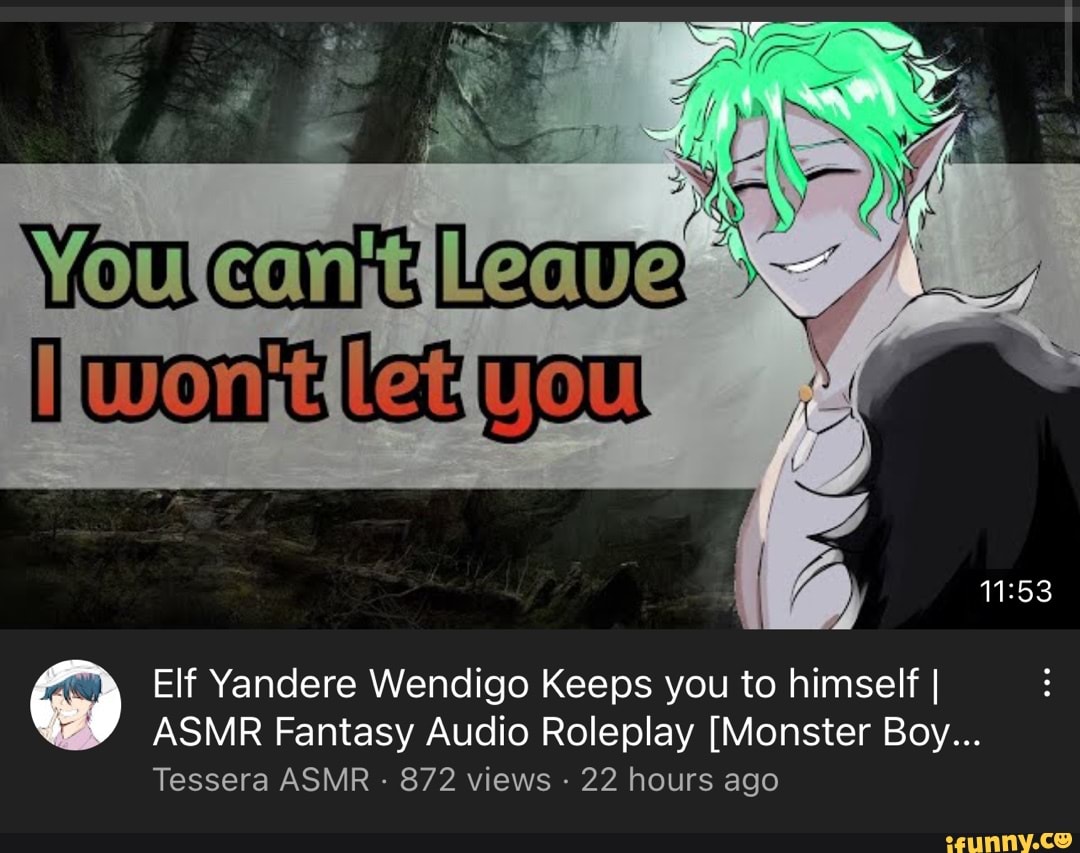 Elf Yandere Wendi igo Keeps you to himself I tA/ ASMR Fantasy Audio  Roleplay [Monster Boy... Tessera ASMR 872 views 22 hours ago - iFunny Brazil