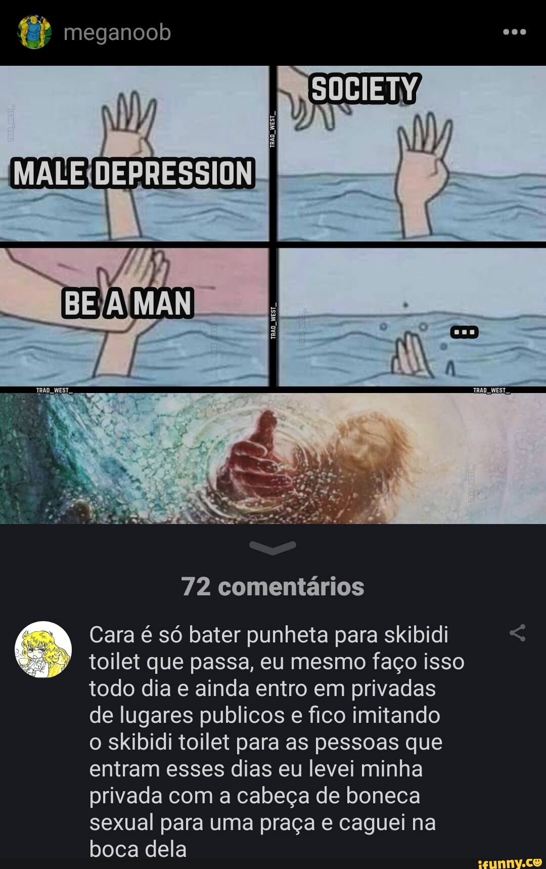 Er meganoob 72 comentários Cara é só bater punheta para skibidi toilet que  passa, eu mesmo