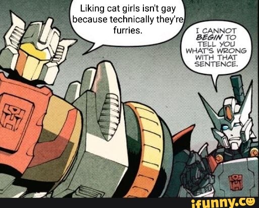 Liking cat girls isn't gay because technically they're} LCANNOT